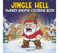 Jingle Hell: A Gnome Sweary Coloring Book