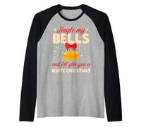 Jingle My Bells and I'Ll Give You A White Christmas Camiseta Manga Raglan