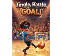 Jingle, Rattle, GOAL!: A Motivational Blind Soccer Book for Children: An Inspiring 5-a-Side Football Story for Kids