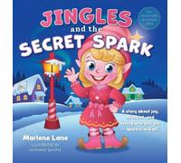Jingles and the Secret Spark: A story about joy, mischief, and loving who you are - sparkle and all. (The Adventures of Jingles)