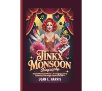 JINKX MONSOON BIOGRAPHY: From Misfit to Muse - A Drag Queen's Journey Through Fame and Fire