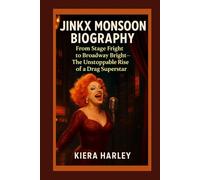 JINKX MONSOON BIOGRAPHY: From Stage Fright to Broadway Bright-The Unstoppable Rise of a Drag Superstar