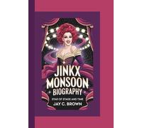 JINKX MONSOON BIOGRAPHY: Star of Stage and Time