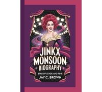 JINKX MONSOON BIOGRAPHY: Star of Stage and Time