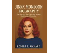 JINKX MONSOON BIOGRAPHY: The Story of a Drag Performer, Actress, Musician, and Comedian