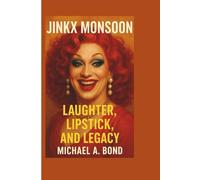 JINKX MONSOON: Laughter, Lipstick, and Legacy