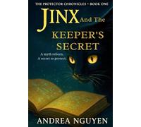 Jinx and the Keeper’s Secret: Book One of the Protector’s Series (The Protector Chronicles)