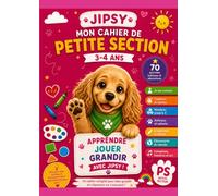 Jipsy - Mon Cahier de Petite Section: Plus de 70 activités ludiques pour les enfants de 3 à 4 ans - Graphisme, couleurs, formes, premiers nombres, ... Cahiers éducatifs de la Petite Section au CP)