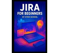 Jira for Beginners: Master Tech Project Management and Remote Collaboration