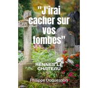 J'irai cacher sur vos tombes: Variations sur le Grand Parchemin.