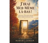 J'irai moi-même là-bas!: L'extraordinaire histoire de Sœur Carmen Ida Blais, FCSCJ