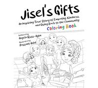 Jisel's Gifts Coloring Book: An Inspiring True Story of Empathy, Kindness, and Giving Back to the Community