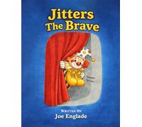 Jitters The Brave: A Heartwarming Story of Courage Under the Big Top