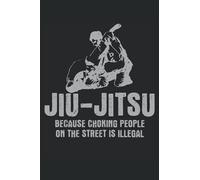 Jiu Jitsu Because Choking People On The Street Is Illegal: Portátil Jiu Jitsu |Martial Arts Journal |Bjj cuaderno