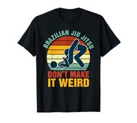 Jiu Jitsu BJJ Divertido Jiu Jitsu brasileño Don't Make It Weird Camiseta