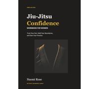 Jiu-Jitsu Confidence Workbook for Women: Trust Your Gut, Hold Your Boundaries, and Own Your Practice