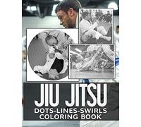 Jiu Jitsu Dots Lines Swirls Coloring Book: Fantastic Swirls-Dots-Diagonal Activity Books For Adults And Kids