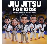 Jiu Jitsu For Kids: Try New Things: 1