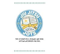 Jiu Jitsu Jots: The Ultimate BJJ Journal and Goal Setting Notebook for Kids
