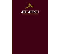 Jiu Jitsu Journal and Training Log: For Daily Session Recording