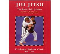 Jiu Jitsu: the Black Belt Syllabus: The Official World Jiu Jitsu Federation Training Manual (Martial Arts)