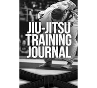 Jiu-Jitsu Training Journal: Track Techniques, Goals, and Progress for Your Martial Arts Journey - 6x9