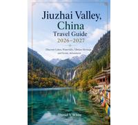 Jiuzhai Valley,China Travel Guide 2026-2027: Discover Lakes, Waterfalls, Tibetan Heritage, and Scenic Adventures