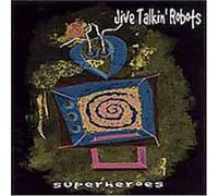 Jive Talkin Robots - Superheroes