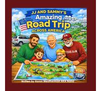 JJ and Sammy's Amazing Road Trip Across America (The Adventures of JJ and Sammy Series)