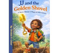JJ and the Golden Shovel: A Story About A Magical Adventure