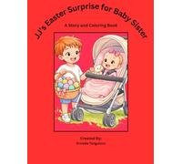 JJ's Easter Surprise for Baby Sister: A Story and Coloring Book