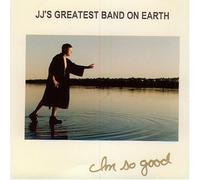 Jj's Greatest Band on Earth - I'm So Good