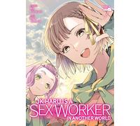 JK HARU IS A SEX WORKER IN ANOTHER WORLD 7 (JK Haru is a Sex Worker in Another World (Manga))