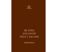 JL: Be Still and Know That I am God