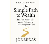 JL Collins Biography New Book 2025: The Simple Path to Wealth: The Man Behind the Money Philosophy That Changed Millions