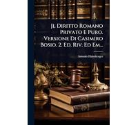 Jl Diritto Romano Privato E Puro. Versione Di Casimiro Bosio. 2. Ed. Riv. Ed Em...