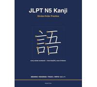 JLPT N5 Kanji Stroke-Order Practice Workbook: Learn to Write 95 Essential Japanese Kanji with Authentic Numbered Stroke Order, On & Kun Readings, and ... Adult Beginners (Nullset Japanese Writing)