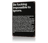 JMVLVLOA Empowering Quote Metal Sign Be Impossible to Ignore Vintage Tin Wall-Art for Office Decor Gym Man Cave Motivational Gift 8 X 12 in