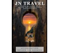 JN Travel: Your Modern Day Guide to Affordable Adventures: Accommodation: Beyond The Booking