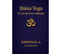 Jñāna Yoga Il Sentiero Solare: La via del terzo millennio: 6 (I Maestri dell'UNO)