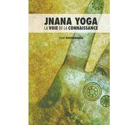 Jnana Yoga : La Voie de la Connaissance: La Voie de la Connaissance