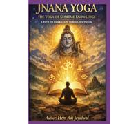 JNANA YOGA: THE YOGA OF SUPREME KNOWLEDGE