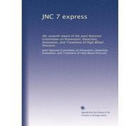 JNC 7 express: the seventh report of the Joint National Committee on Prevention, Detection, Evaluation, and Treatment of High Blood Pressure