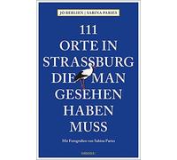 Jo Berlien Sabi 111 Orte in Straßburg, die man gesehen haben muss: (Tapa blanda)