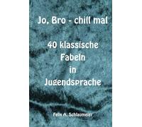 Jo, Bro - chill mal: 40 Fabeln in Jugendsprache