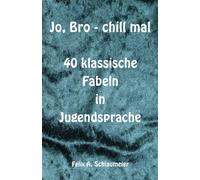 Jo, Bro - chill mal: 40 Fabeln in Jugendsprache
