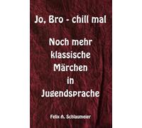 Jo, Bro - chill mal: noch mehr klassische Märchen in Jugendsprache