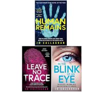 Jo Callaghan 3 Books Collection Set (Human Remains, Leave No Trace & In The Blink of An Eye)