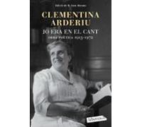 Jo era en el cant: Obra poètica 1913-1972