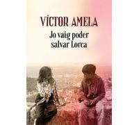 Jo hauria pogut salvar Lorca | Víctor Amela